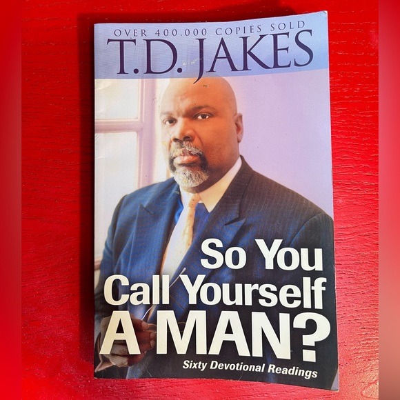 T.D. Jakes: So You Call Yourself A Man? Sixty Devotional Readings - Picture 1 of 8
